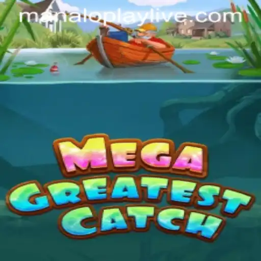 MegaGreatestCatch: A Dive into Manaloplay's Latest Gaming Sensation